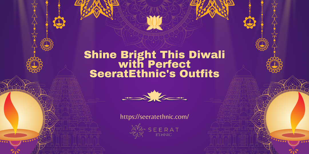 Shine Bright This Diwali with Perfect SeeratEthnic's Outfits