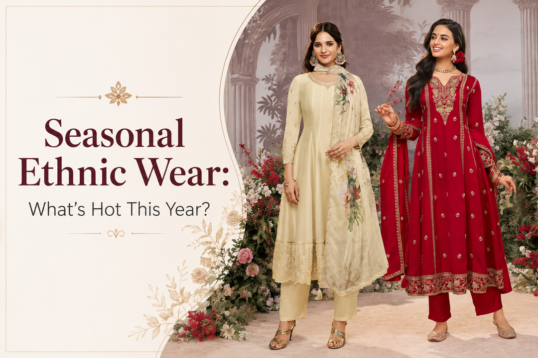 Seasonal Ethnic Wear: What's Hot This Year?